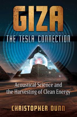 Giza : the Tesla connection : acoustical science and the harvesting of clean energy cover image
