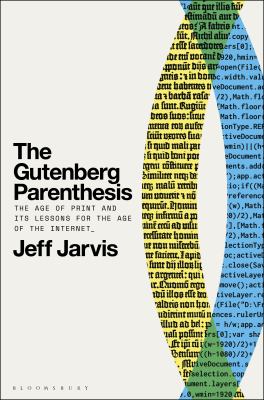 The Gutenberg parenthesis : the age of print and its lessons for the age of the internet cover image