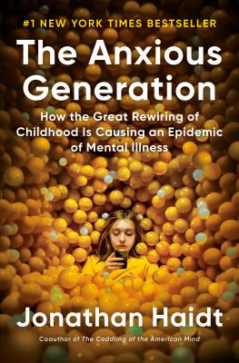 The anxious generation : how the great rewiring of childhood is causing an epidemic of mental illness cover image