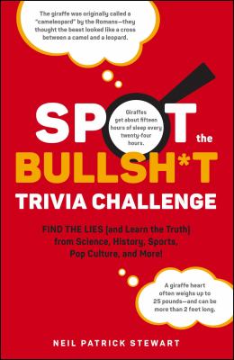 Spot the bullsh*t trivia challenge : find the lies (and learn the truth) from science, history, sports, pop culture, and more! cover image