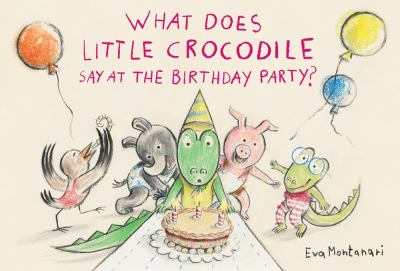 What does little crocodile say at the birthday party? cover image