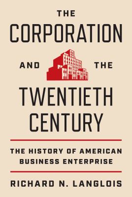 The Corporation and the Twentieth Century The History of American Business Enterprise cover image cdn