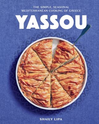 Yassou : the simple, seasonal Mediterranean cooking of Greece cover image