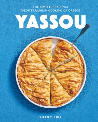 Yassou : the simple, seasonal Mediterranean cooking of Greece cover image