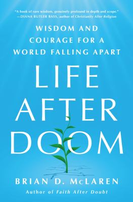 Life after doom : wisdom and courage for a world falling apart cover image