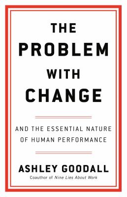 The problem with change : and the essential nature of human performance cover image