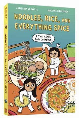 Noodles, rice, and everything spice : a Thai comic book cookbook cover image