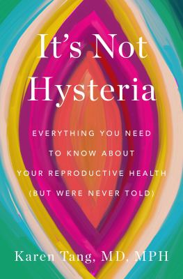 It's not hysteria : everything you need to know about your reproductive health (but were never told)  cover image cdn