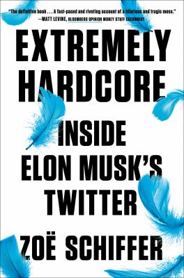 Extremely hardcore : inside Elon Musk's Twitter cover image
