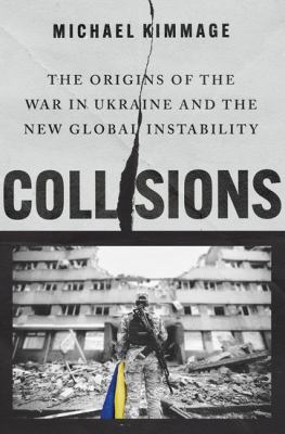 Collisions : the origins of the war in Ukraine and the new global instability  cover image cdn