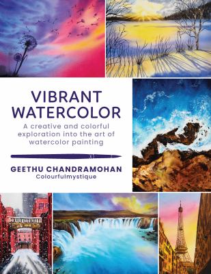 Vibrant watercolor : a creative and colorful exploration into the art of watercolor painting cover image