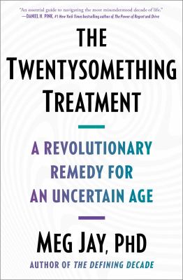 The twentysomething treatment : a revolutionary remedy for an uncertain age  cover image cdn
