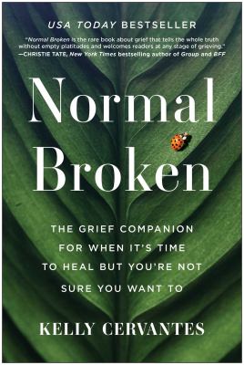 Normal broken : the grief companion for when it's time to heal but you're not sure you want to  cover image cdn