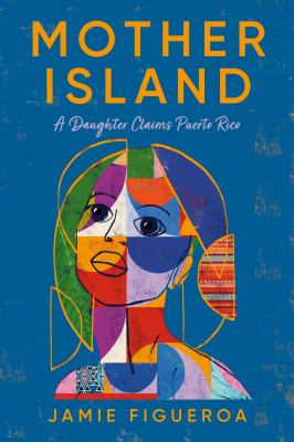 Mother island : a daughter claims Puerto Rico cover image