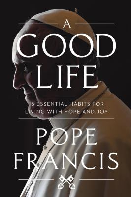 A good life : 15 essential habits for living with hope and joy cover image