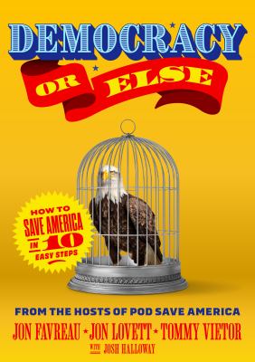 Democracy or Else : How to Save America in 10 Easy Steps cover image