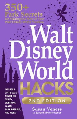 Walt Disney World hacks : 350+ park secrets for making the most of your Walt Disney World vacation cover image