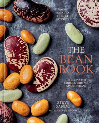 The bean book : 100 recipes for cooking with all kinds of beans, from the rancho gordo kitchen cover image