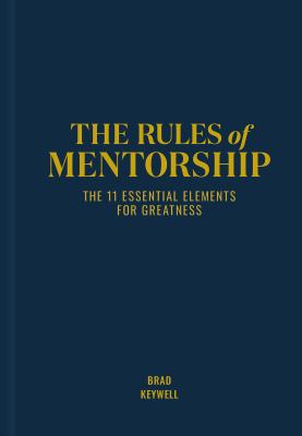 The Rules of Mentorship : The 11 Essential Elements for Greatness cover image