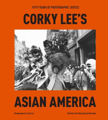 Corky Lee's Asian America : fifty years of photographic justice  cover image cdn