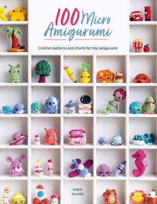 100 micro amigurumi : crochet patterns and charts for tiny amigurumi  cover image cdn