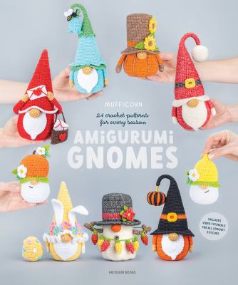 Amigurumi gnomes : 24 crochet patterns for every season cover image