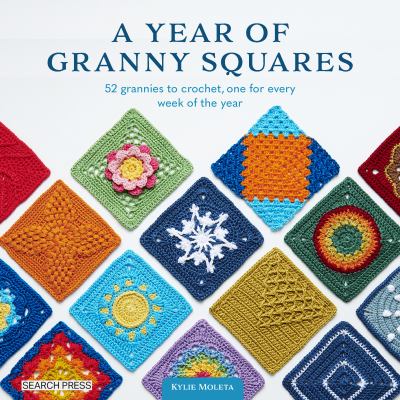 A year of granny squares : 52 grannies to crochet, one for every week of the year cover image
