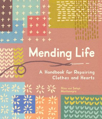Mending life : a handbook for mending clothes and hearts cover image