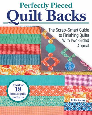 Perfectly pieced quilt backs : the scrap-smart guide to finishing quilts with two-sided appeal cover image