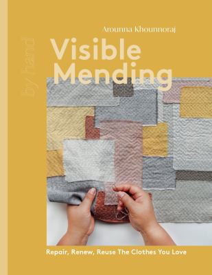 Visible mending : repair, renew, reuse the clothes you love. cover image