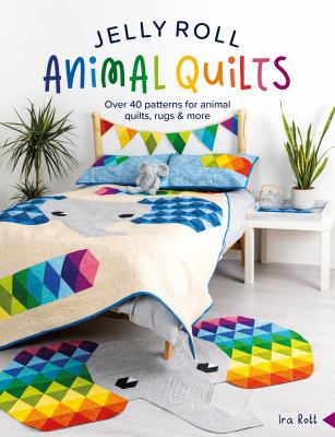 Jelly roll animal quilts : over 40 patterns for animal quilts, rugs & more  cover image cdn