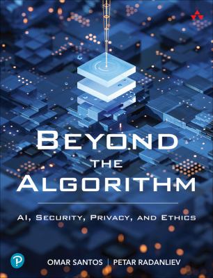 Beyond the algorithm : AI, security, privacy, and ethics cover image