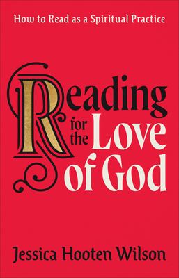 Reading for the love of God : how to read as a spiritual practice cover image