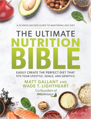 The ultimate nutrition bible : easily create the perfect diet that fits your lifestyle, goals, and genetics cover image