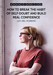 How to break the habit of self-doubt and buld real confidence cover image