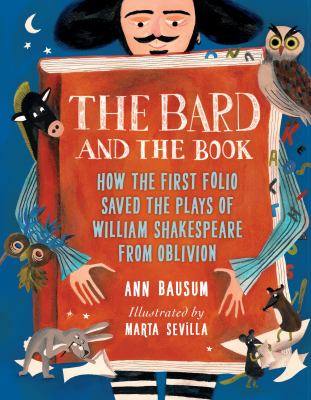 The bard and the book : how the first folio saved the plays of William Shakespeare from oblivion cover image