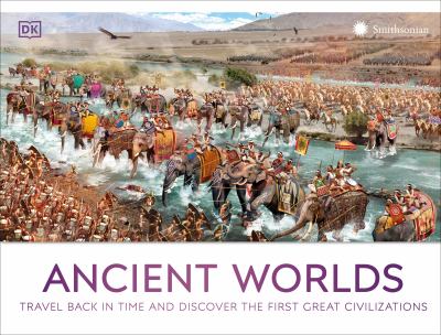 Ancient worlds : travel back in time and discover the first great civilizations  cover image cdn