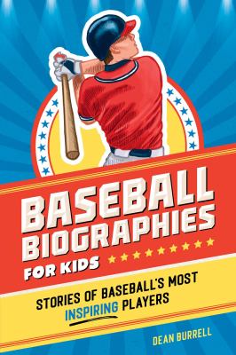 Baseball biographies for kids : stories of baseball's most inspiring players cover image