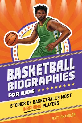 Basketball biographies for kids : stories of basketball's most inspiring players cover image