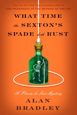 What time the Sexton's spade doth rust / A Flavia De Luce Novel cover image