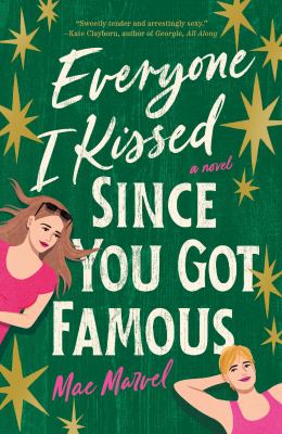 Everyone I kissed since you got famous : a novel cover image
