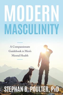 Modern Masculinity : A Compassionate Guidebook to Men's Mental Health cover image