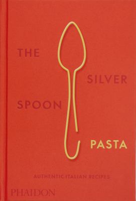 The silver spoon pasta : authentic Italian recipes cover image