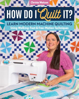 How do I quilt it? : learn modern machine quilting using walking-foot & free-motion techniques  cover image cdn