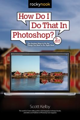 How do I do that in Photoshop? : the quickest ways to do the things you want to do, right now! cover image