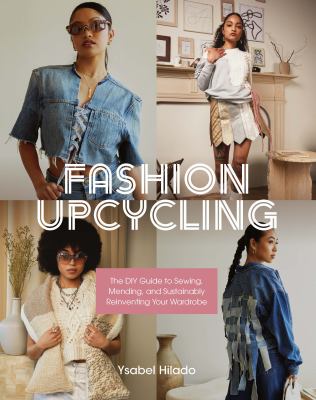 Fashion upcycling : the DIY guide to sewing, mending, and sustainably reinventing your wardrobe cover image