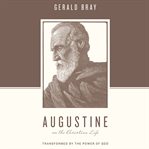 Augustine on the Christian Life : Transformed by the Power of God. Theologians on the Christian Life cover image cdn