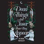 Dead Things Are Closer Than They Appear cover image cdn