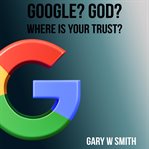 Google? God? Where Is Your Trust? cover image cdn