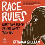 Race Rules : What Your Black Friend Won't Tell You cover image cdn